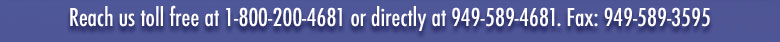 Reach us toll free at 1-800-200-4681 or directly at 949-589-4681. Fax: 949-589-3595